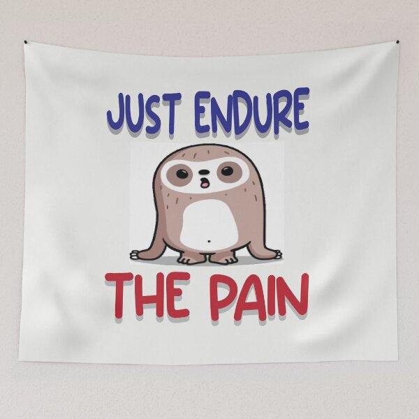 Item preview, Just Endure The Pain designed and sold by PraArts2002.