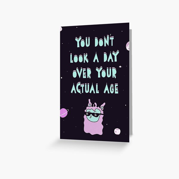 Item preview, You don't look a day over your actual age designed and sold by TangriLand cards.
