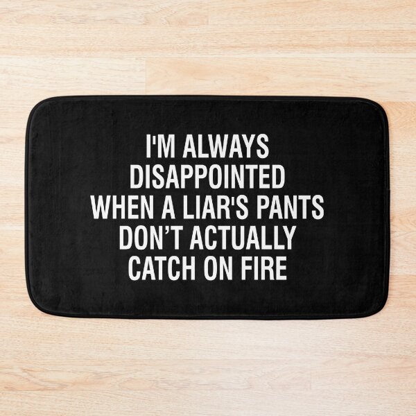 Item preview, I'm always disappointed when a liars pants don't actually catch on fire designed and sold by pnkpopcorn.