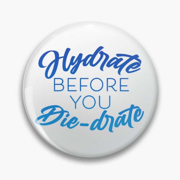 Item preview, Hydrate Before you diedrate designed and sold by SasshyKins.