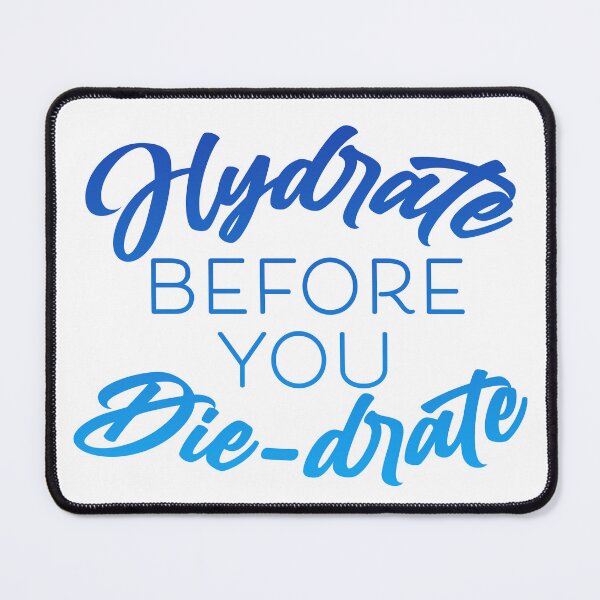 Item preview, Hydrate Before you diedrate designed and sold by SasshyKins.