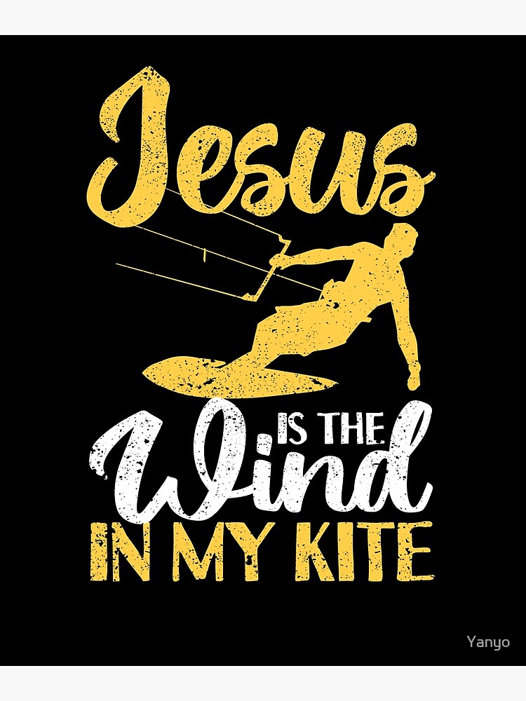 "Jesus Is The Wind In My Kite Church Kitesurfing" Poster for Sale by