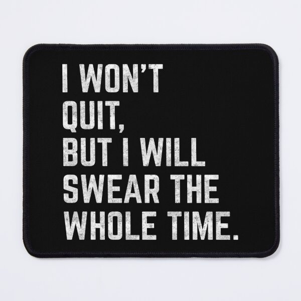 Item preview, I WON'T QUIT BUT I WILL SWEAR THE WHOLE TIME funny shirt tee designed and sold by cizito.