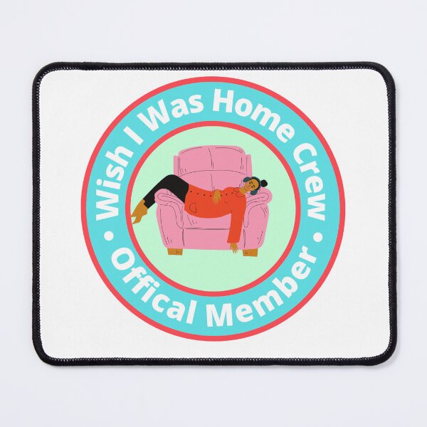 Item preview, Wish I Was Home Crew - Official Member designed and sold by StiickitLLC.