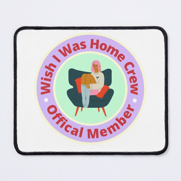 Item preview, Wish I Was Home Crew - Official Member designed and sold by StiickitLLC.