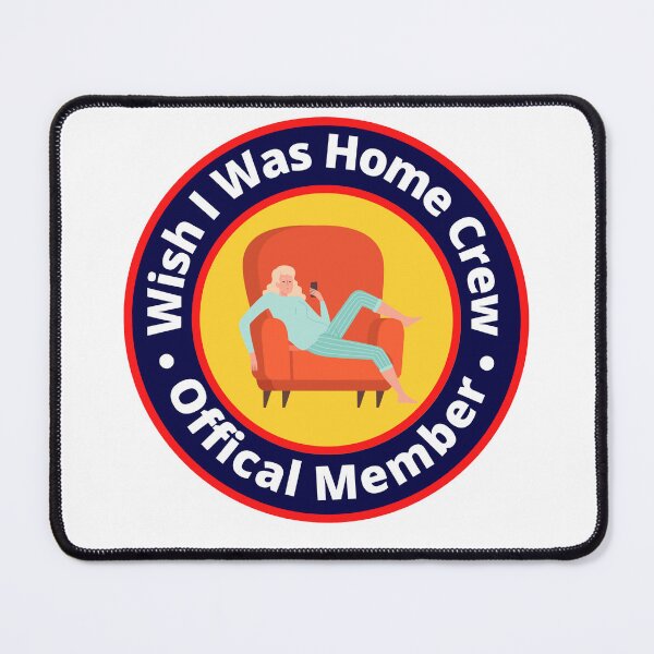 Item preview, Wish I Was Home Crew - Official Member designed and sold by StiickitLLC.