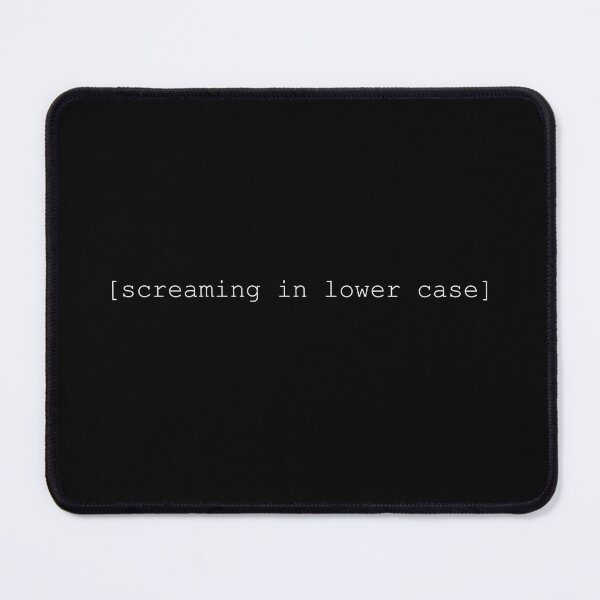Item preview, Screaming in lower case designed and sold by tylerroope.