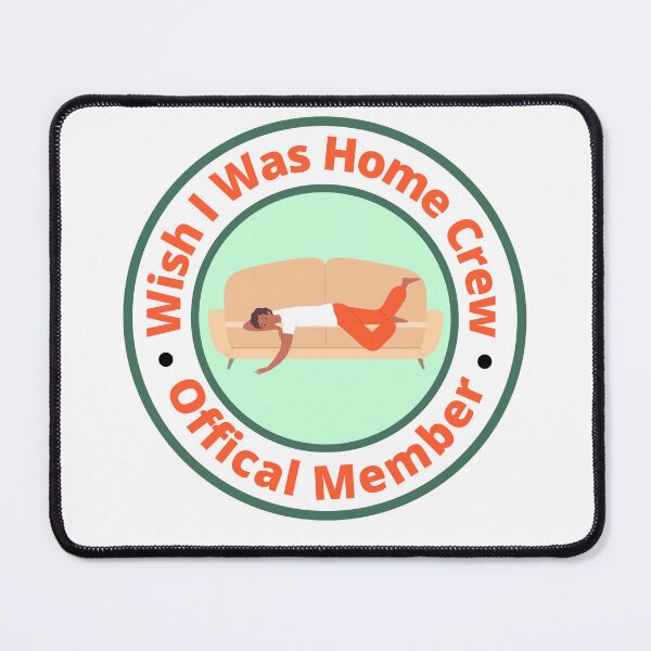 Item preview, Wish I Was Home Crew - Official Member designed and sold by StiickitLLC.