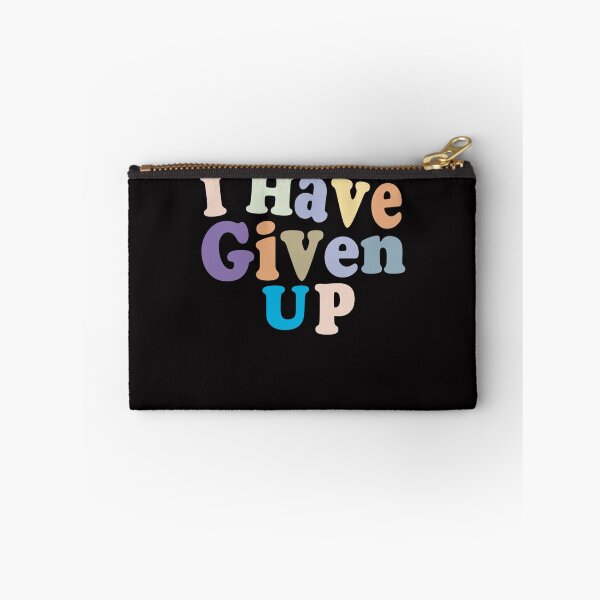 Item preview, I Have Given Up - Funny Pessimist Quote Give Up Cool designed and sold by Aimyashoppy.