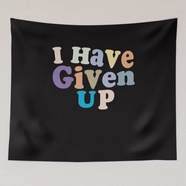 Item preview, I Have Given Up - Funny Pessimist Quote Give Up Cool designed and sold by Aimyashoppy.