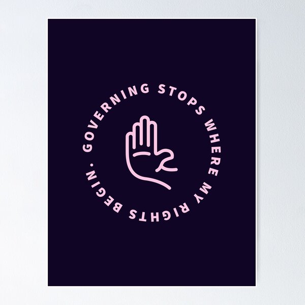 Governing stops where my rights begin. Pink lettering. Poster