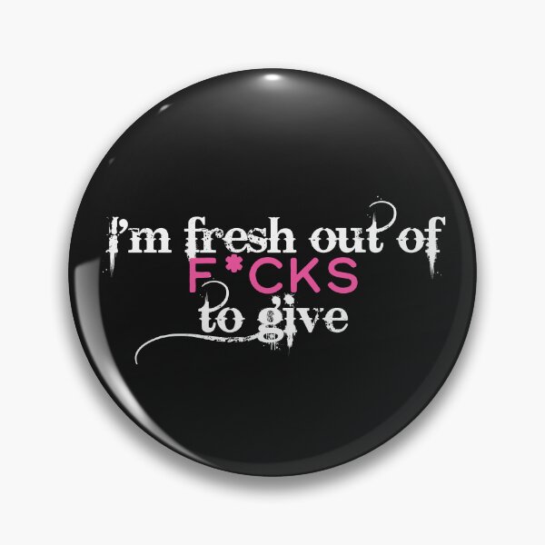 Item preview, Fresh Out Of F*cks To Give. designed and sold by How67.