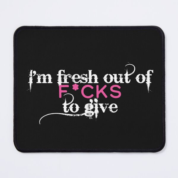 Item preview, Fresh Out Of F*cks To Give. designed and sold by How67.