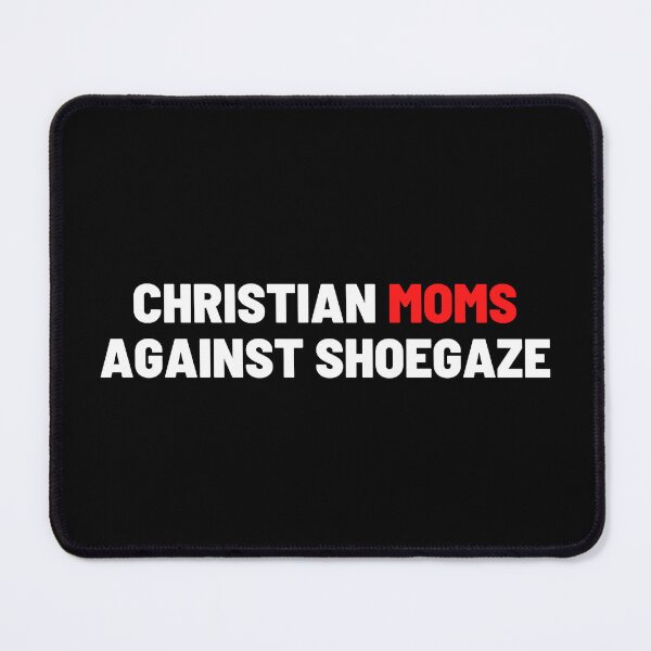 Item preview, Christian Moms Against Shoegaze designed and sold by musicenjoyer.