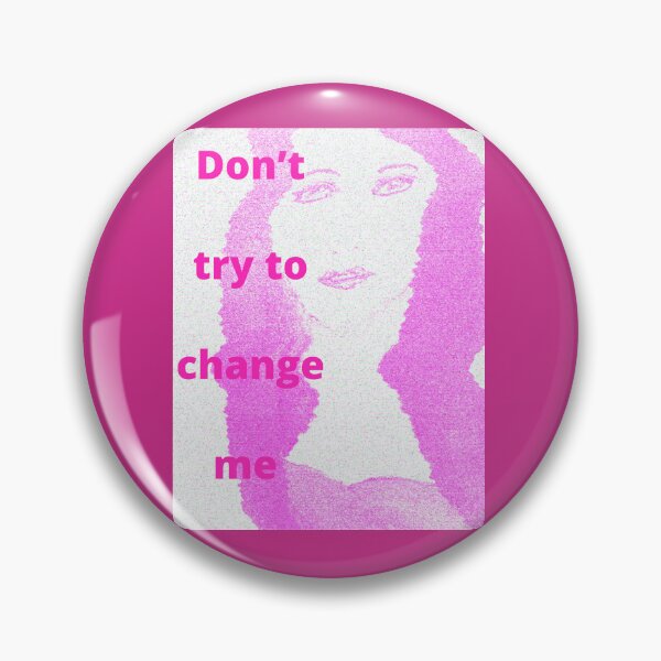 Item preview, Don’t try to change me  designed and sold by NewPages.