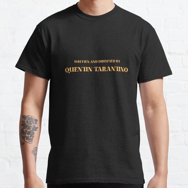 Written and Directed By Quentin Tarantino Classic T-Shirt