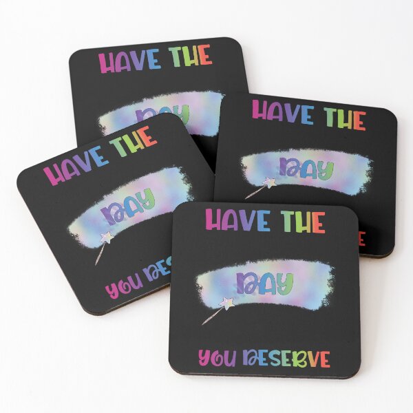 Item preview, Have The Day You Deserve designed and sold by Lezbo1986.