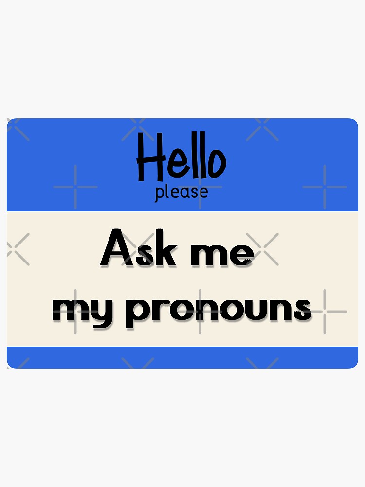 Ask Me My Pronouns Blue Sticker For Sale By Bellaandlife Redbubble 3567