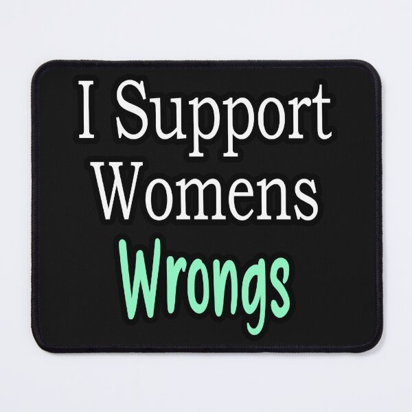 Item preview, I Support Womens Wrongs designed and sold by JLCableStudio.