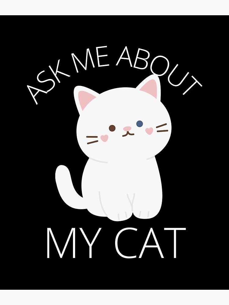 "Ask me about my cat, funny cat owner, quote Funny Cat Dad Quotes