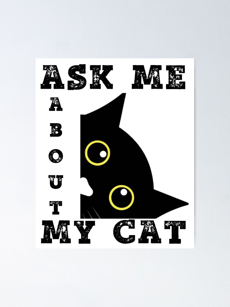 "Ask me about my cat, funny cat owner, quote Funny Cat Dad Quotes