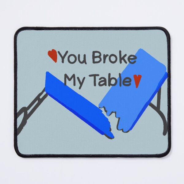 Item preview, You Broke My Table  designed and sold by HappyRandomArt.
