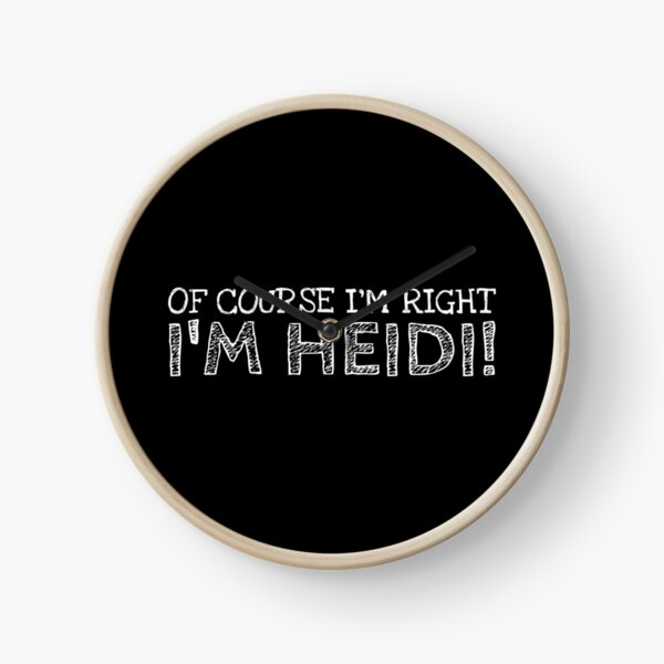 Item preview, Of Course I’m Right I’m Heidi Funny Personalized Name designed and sold by MariosNydras.