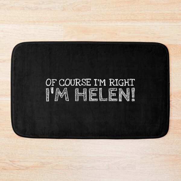 Item preview, Of Course I’m Right I’m Helen Funny Personalized Name designed and sold by MariosNydras.