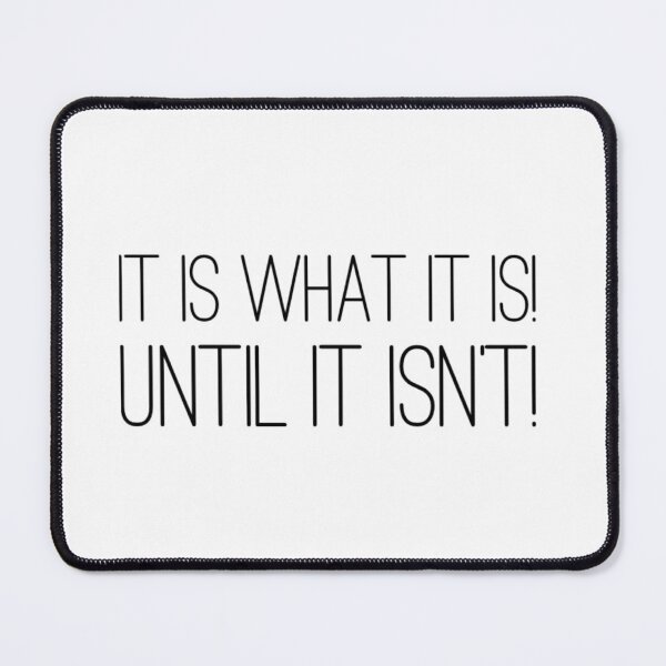 Item preview, It is what it is...... designed and sold by CharlyB.