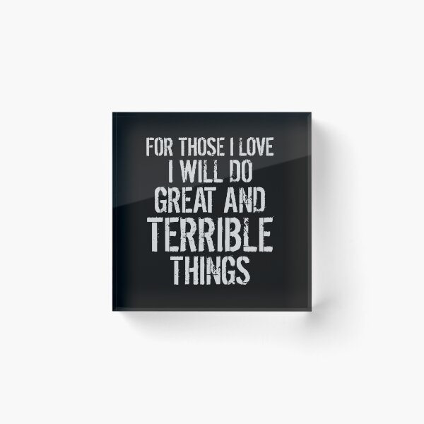 Item preview, FOR THOSE I LOVE I WILL DO GREAT AND TERRIBLE THINGS shirt  designed and sold by cizito.