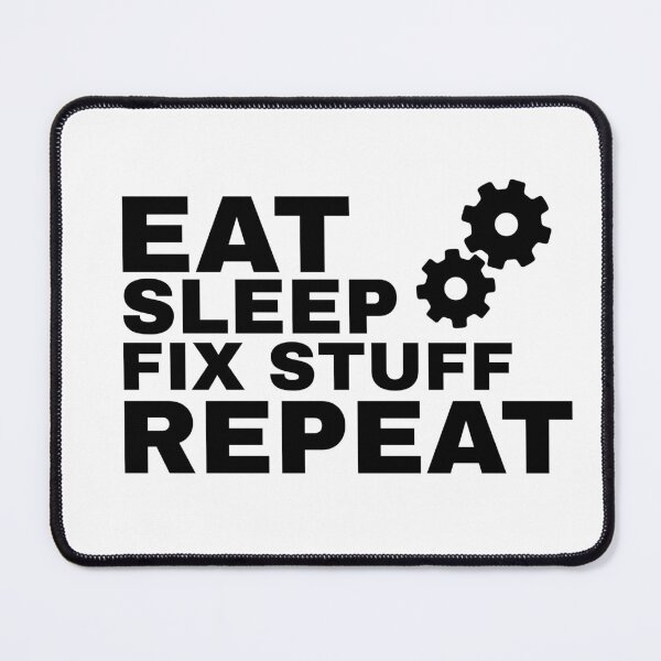 Item preview, EAT SLEEP FIX STUFF REPEAT designed and sold by YOSPACE.