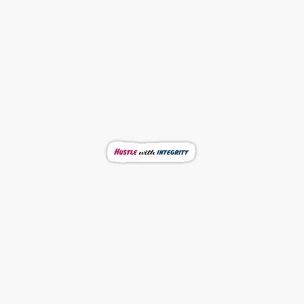 Hustle with integrity Sticker