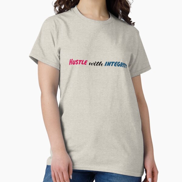 Hustle with integrity Classic T-Shirt
