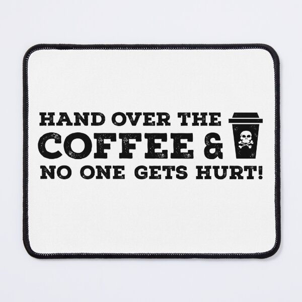 Item preview, Hand Over the Coffee and No One Gets Hurt designed and sold by mrohlman.