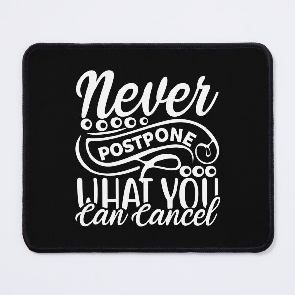 Item preview, Never postpone what you can cancel designed and sold by pnkpopcorn.