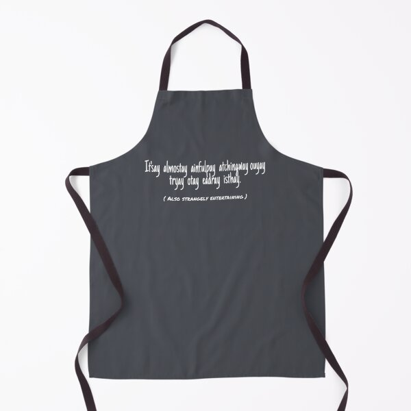 Item preview, (Pig Latin) It's almost painful watching you try to read this. designed and sold by VinMoll.