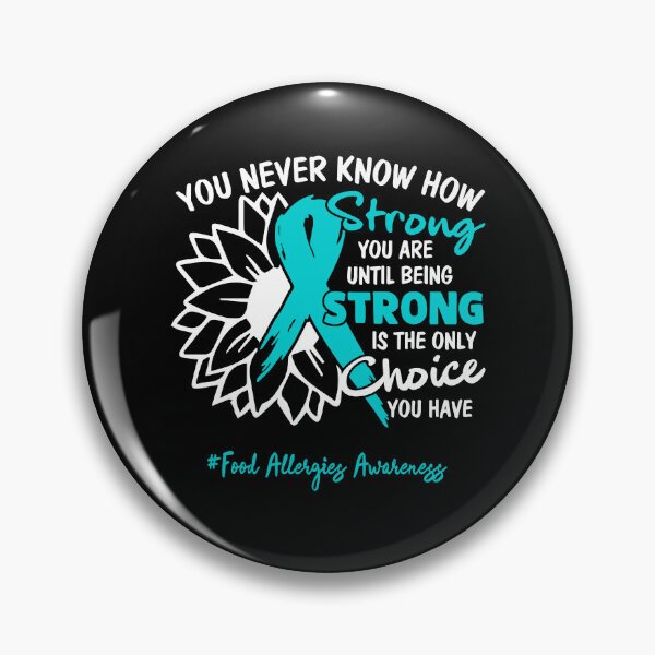 Item preview, Food Allergies Awareness You Never Know How Strong You Are Until Being Strong is the only Choice You Have designed and sold by fannieuxp59.
