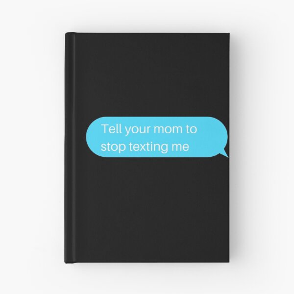 Item preview, Tell Your Mom To Stop Texting Me Texting Bubble designed and sold by two7designs.