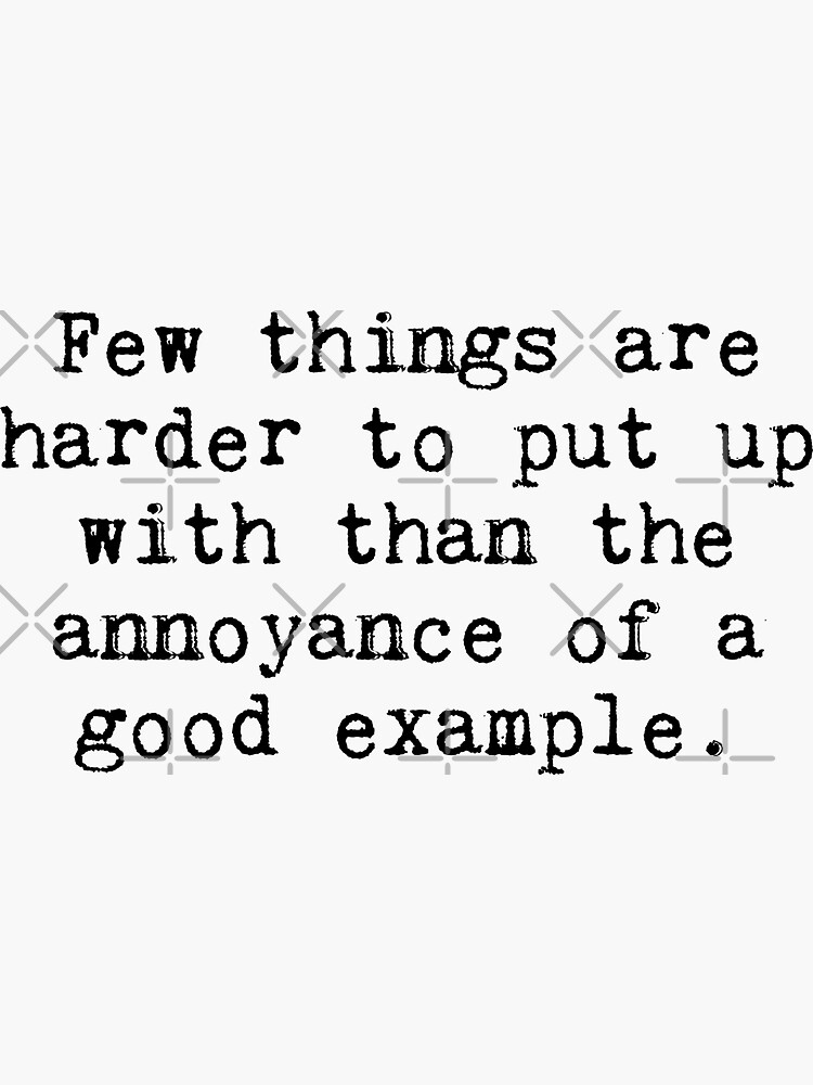 "Mark Twain Quote Few things are harder to put up with than the