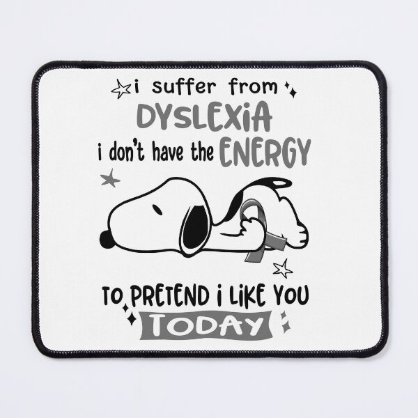 Item preview, I Suffer From Dyslexia I Do Not Have The Energy To Pretend I Like You Today designed and sold by Wlsnpeggy.