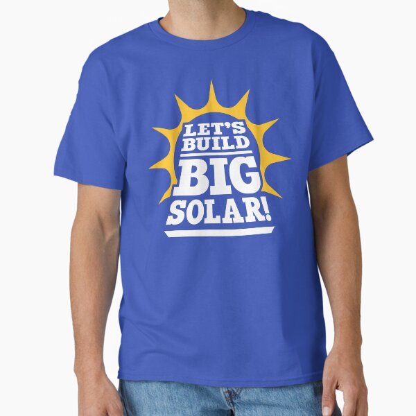 Let's Build Big Solar (Reversed) Classic T-Shirt