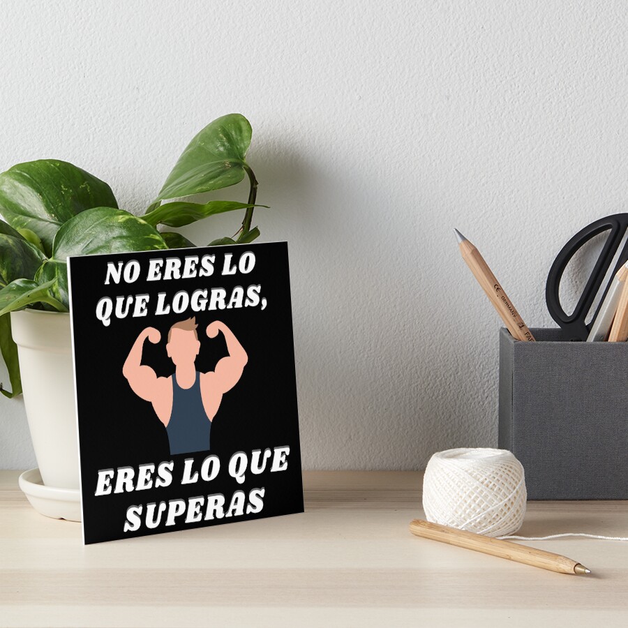 Lámina rígida «No eres lo que logras, Eres lo que superas. Frases En