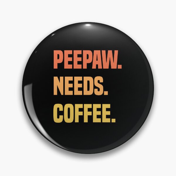 Item preview, Peepaw Needs Coffee Lovers Dad designed and sold by medbdj.