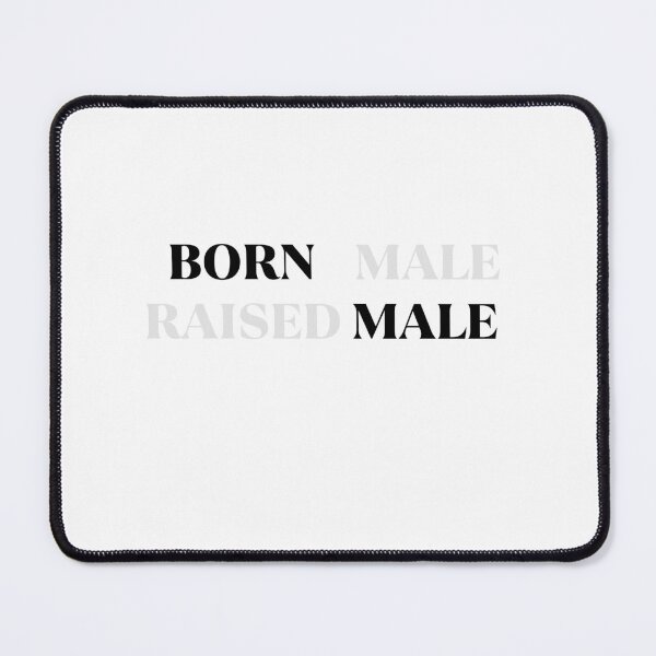 Item preview, born male raised male  design for mals designed and sold by axoniej.
