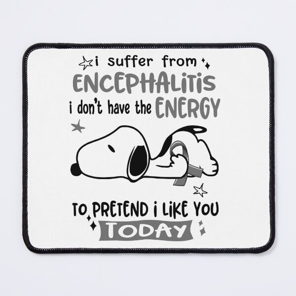 Item preview, I Suffer From Encephalitis I Do Not Have The Energy To Pretend I Like You Today designed and sold by Wlsnpeggy.