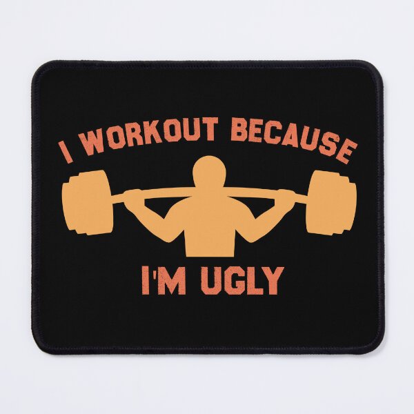 Item preview, I Workout Because I'm Ugly Funny Workout Quote designed and sold by medbdj.