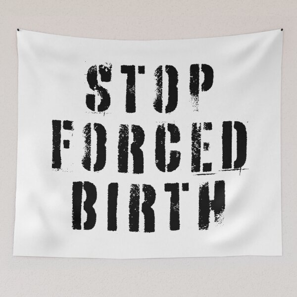 Item preview, Stop Forced Birth designed and sold by Texterns.
