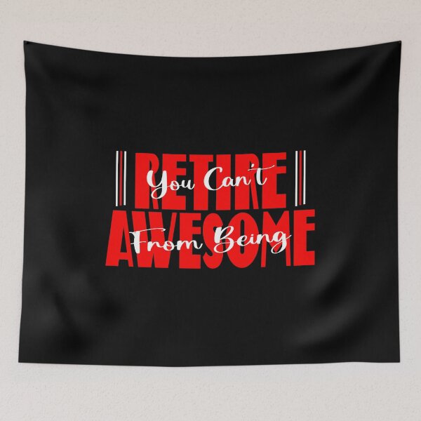 Item preview, You Can't Retire From Being Awesome designed and sold by MqHStore.