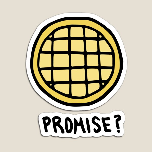 Promise? Promise. Magnet