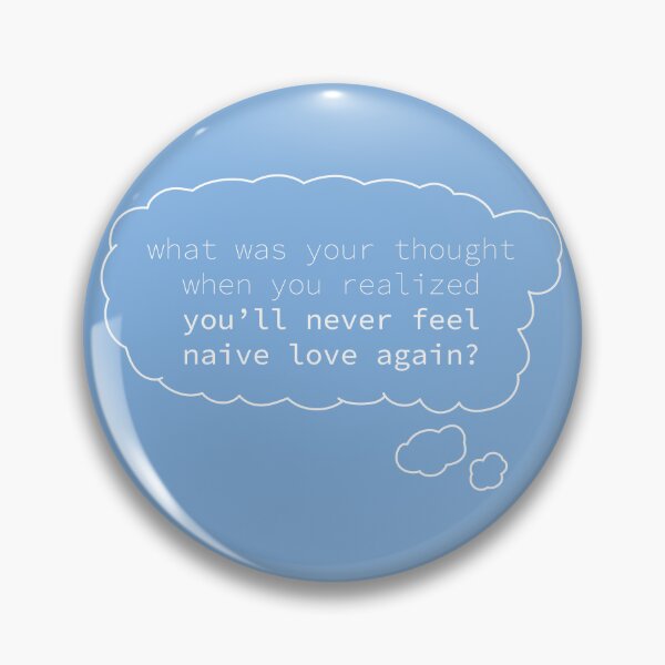 Item preview, What was your thought when you realized you'll never feel naive love again? designed and sold by itsseameh.